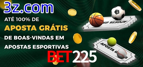 Bet225 Ate 100% de Aposta Gratis